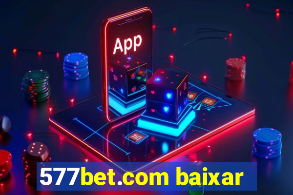 577bet.com baixar